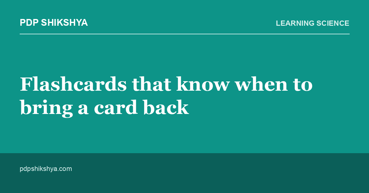 Flashcards that know when to bring a card back