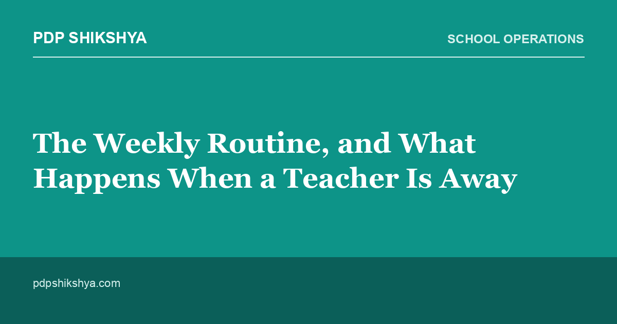 The Weekly Routine, and What Happens When a Teacher Is Away